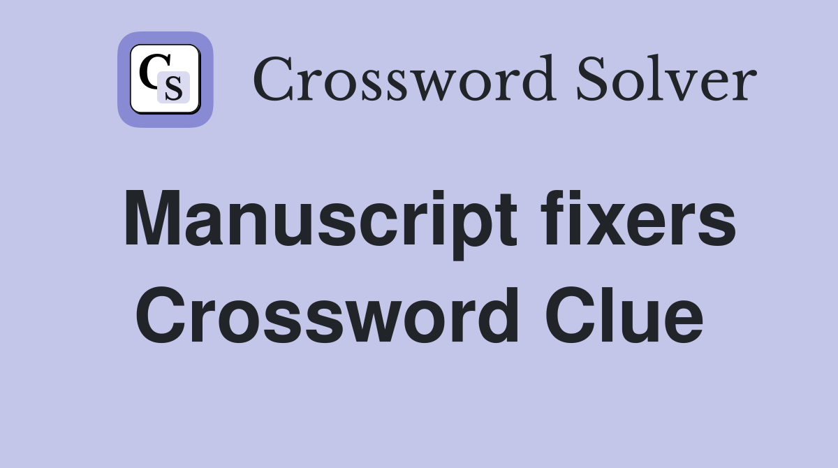 Manuscript fixers Crossword Clue