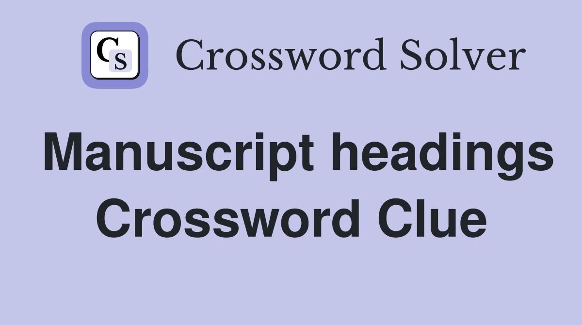 Manuscript headings Crossword Clue