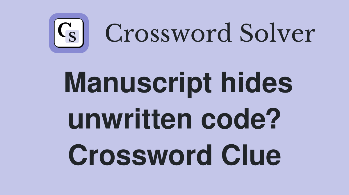 Manuscript hides unwritten code? Crossword Clue