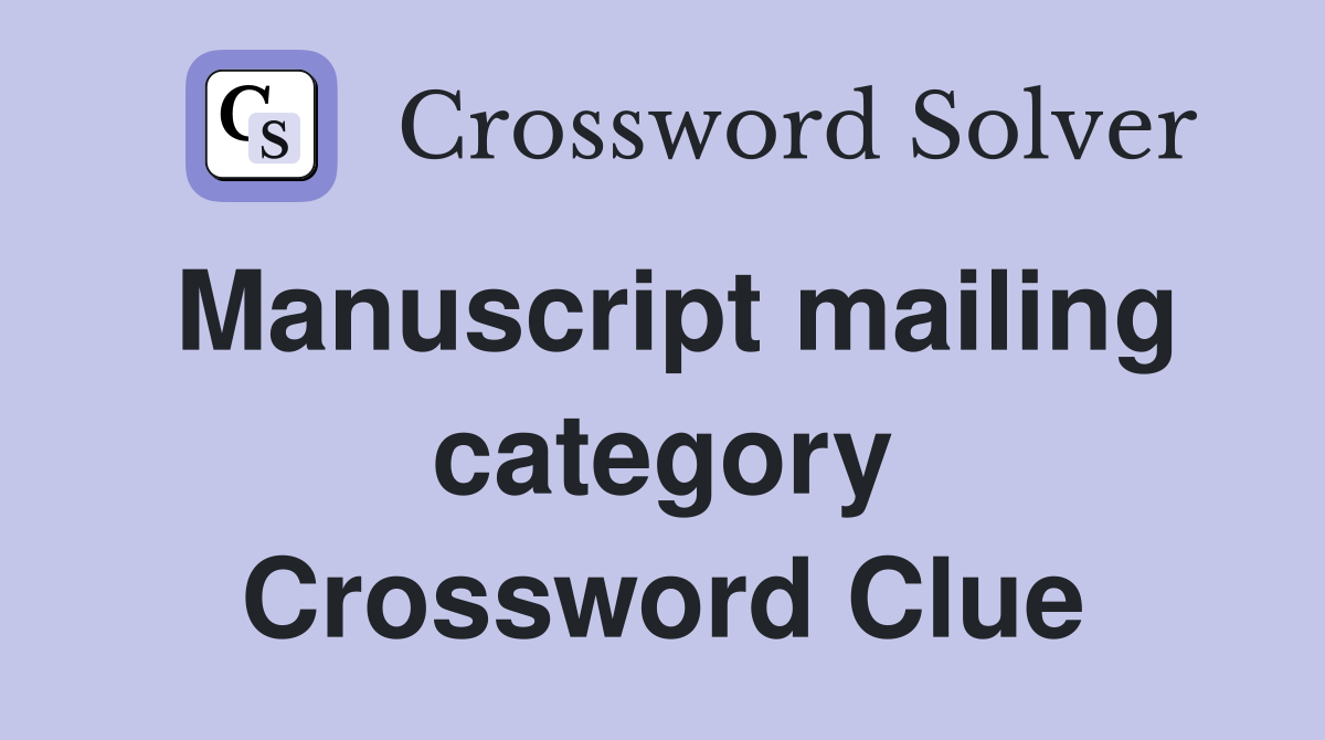 Manuscript mailing category Crossword Clue