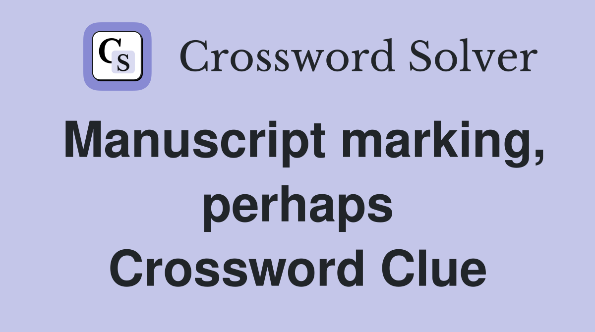 Manuscript marking, perhaps Crossword Clue