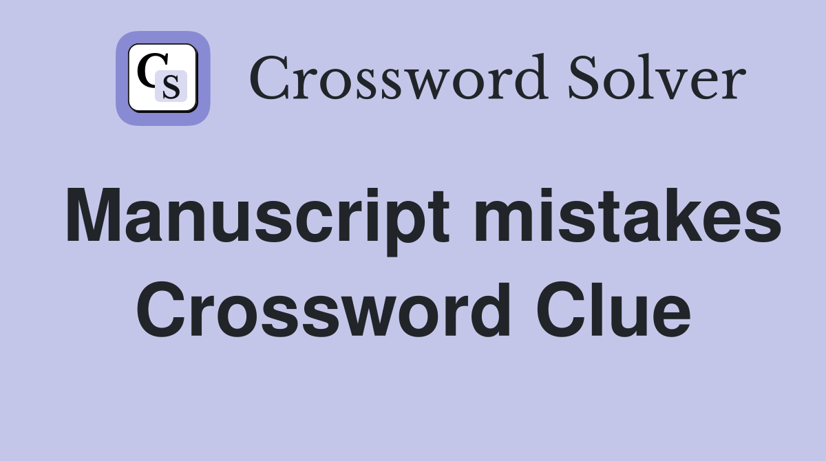 Manuscript mistakes Crossword Clue