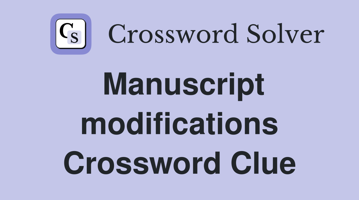 Manuscript modifications Crossword Clue