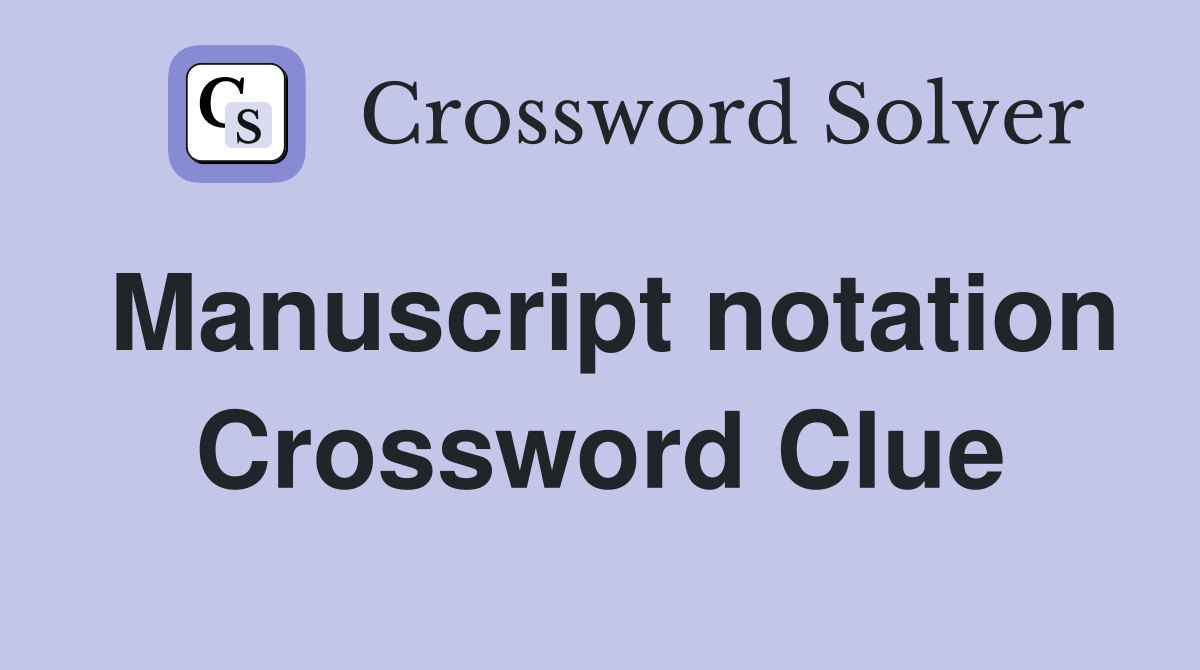 Manuscript notation Crossword Clue