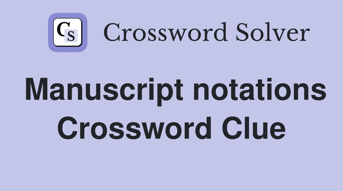 Manuscript notations Crossword Clue