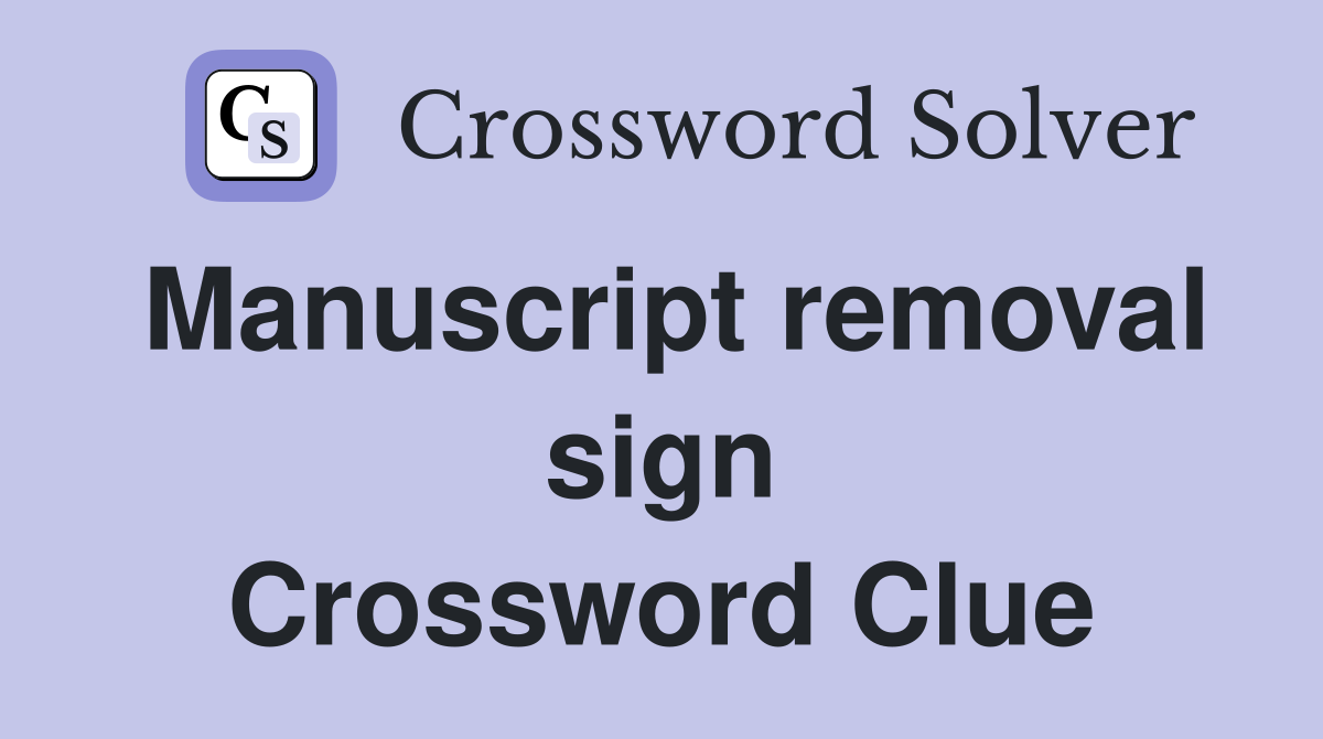 Manuscript removal sign Crossword Clue