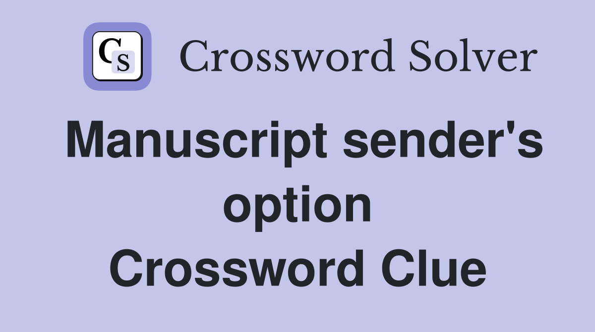 Manuscript sender's option Crossword Clue