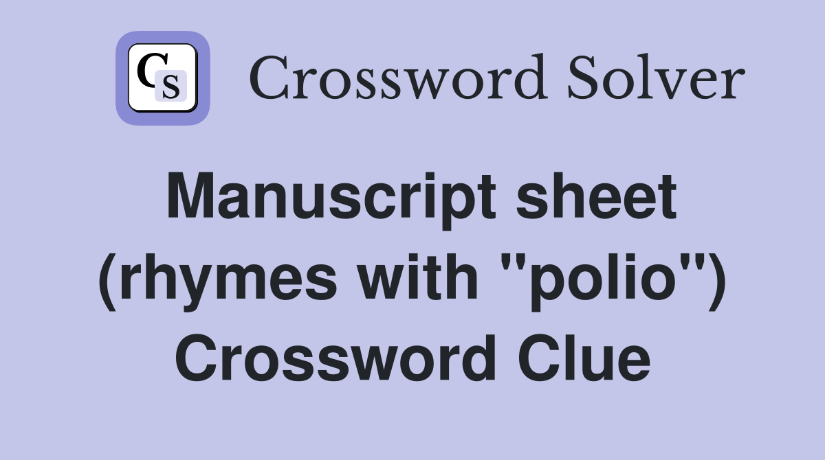 Manuscript sheet (rhymes with "polio") Crossword Clue