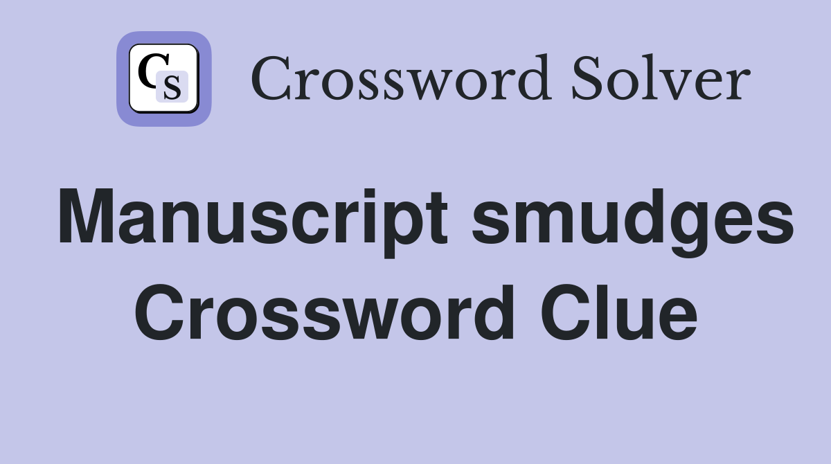 Manuscript smudges Crossword Clue