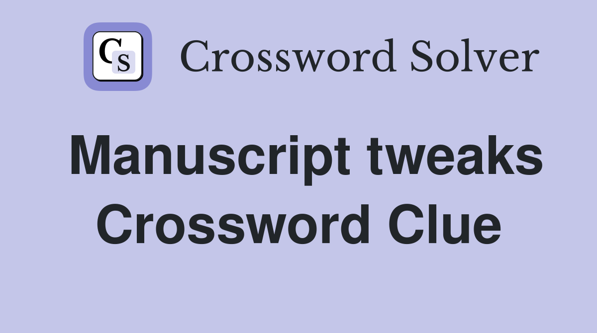 Manuscript tweaks Crossword Clue