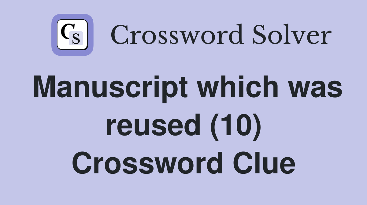 Manuscript which was reused (10) Crossword Clue