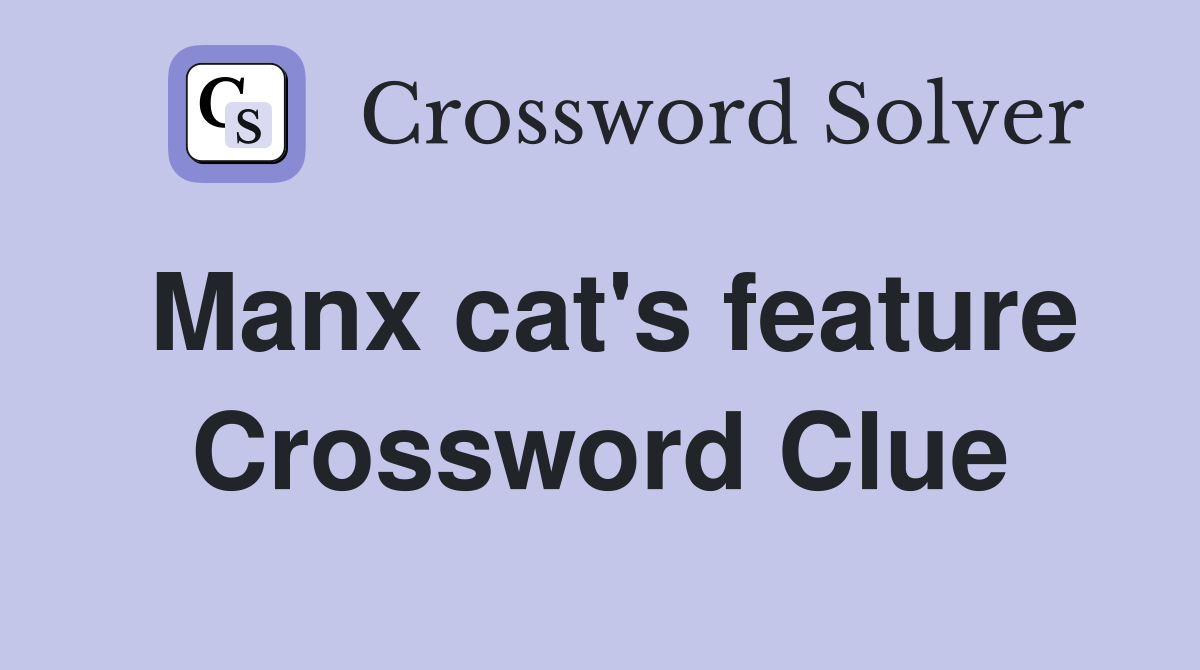 Manx cat's feature Crossword Clue