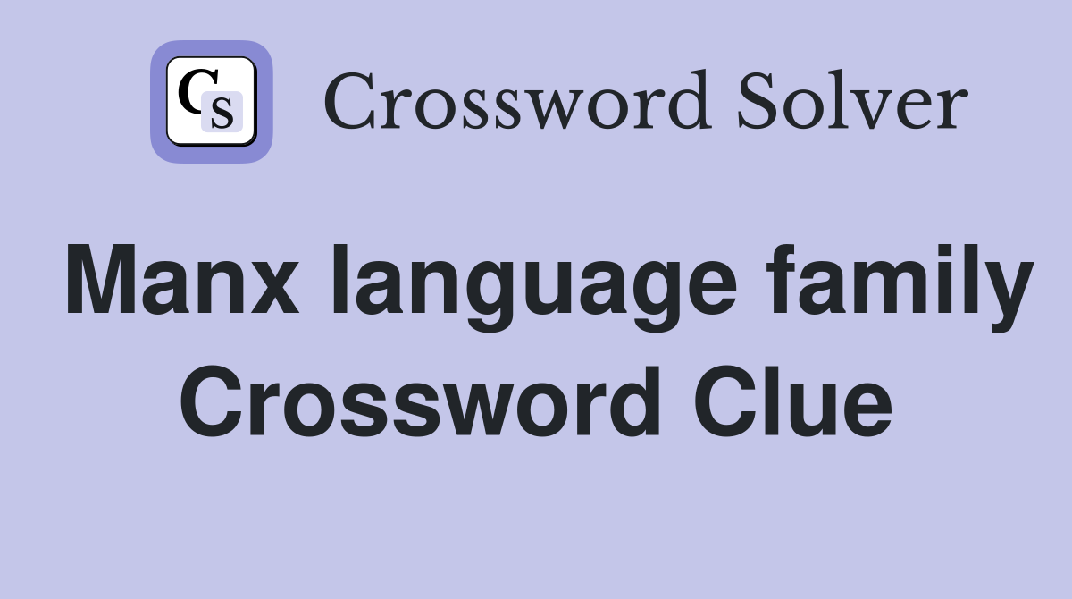 Manx language family Crossword Clue