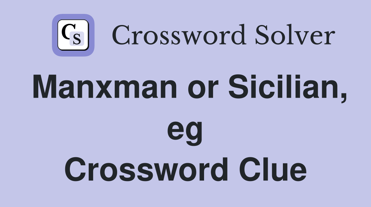Manxman or Sicilian, eg Crossword Clue