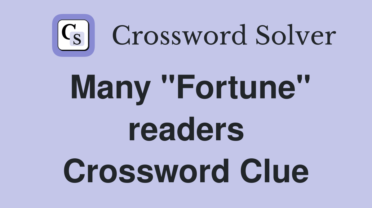 Many "Fortune" readers Crossword Clue