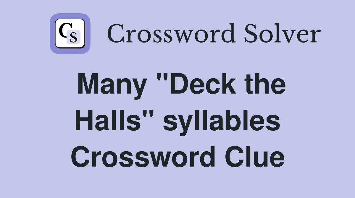 Many ''Deck the Halls'' syllables Crossword Clue