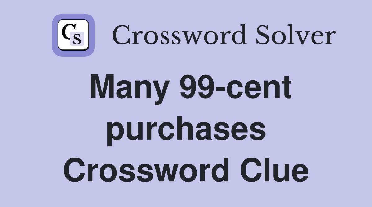 Many 99-cent purchases Crossword Clue
