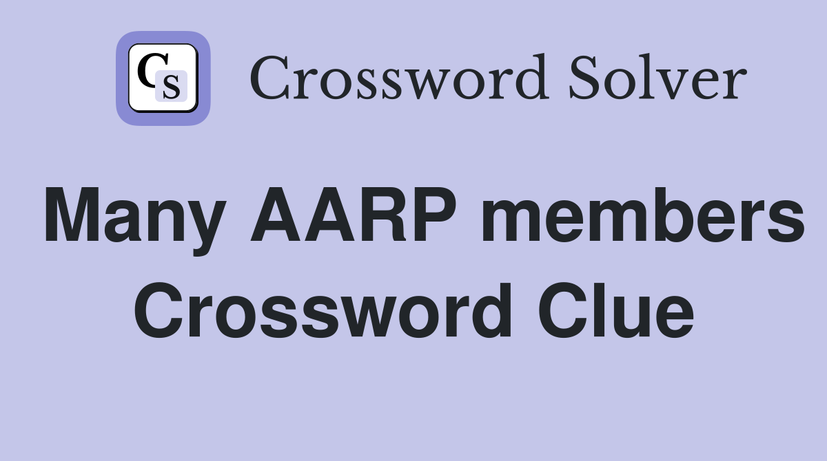 Many AARP members Crossword Clue