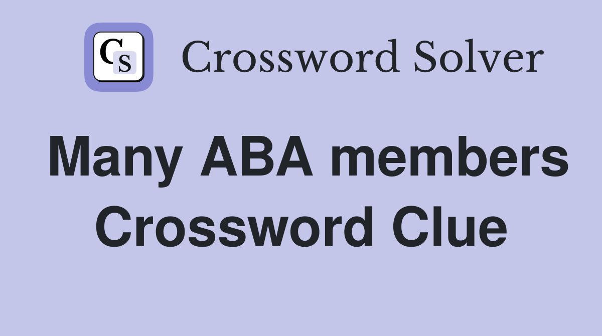 Many ABA members Crossword Clue