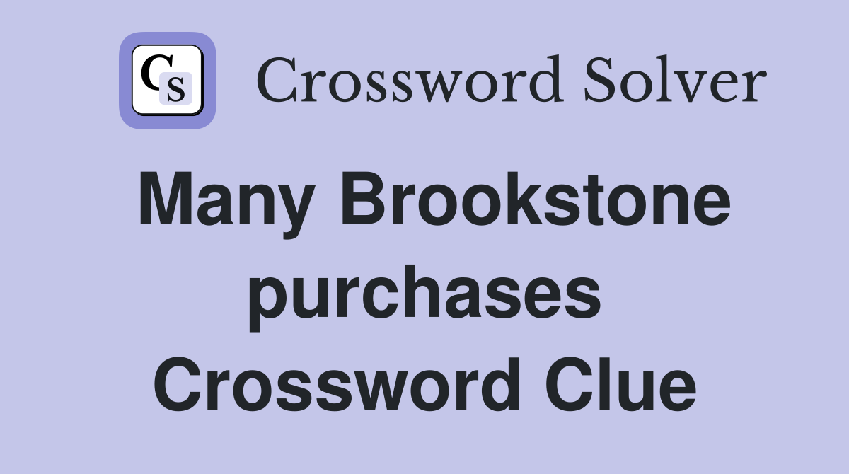 Many Brookstone purchases Crossword Clue