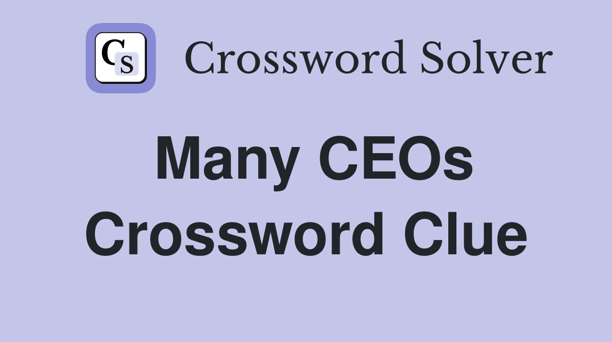 Many CEOs Crossword Clue