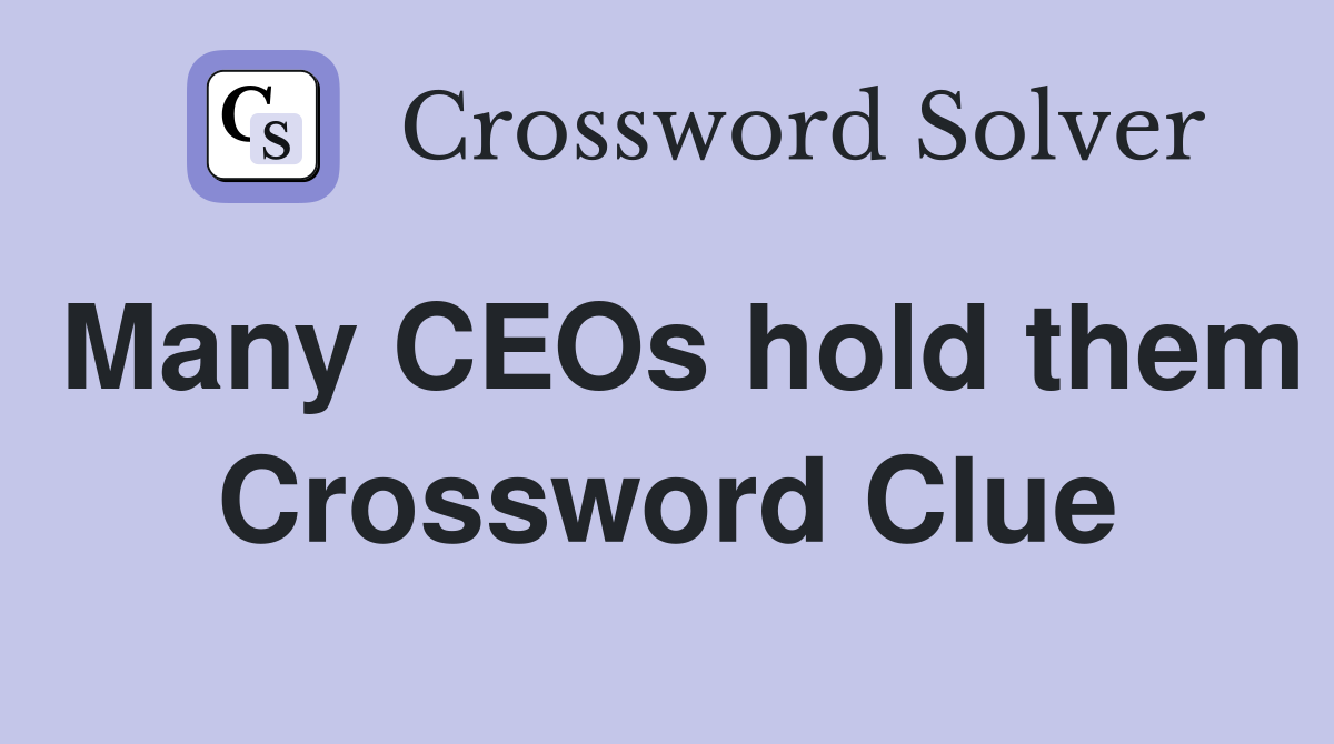 Many CEOs hold them Crossword Clue