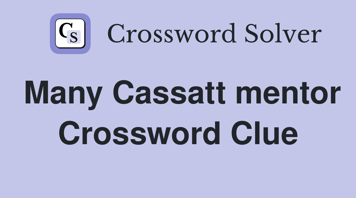 Many Cassatt mentor Crossword Clue