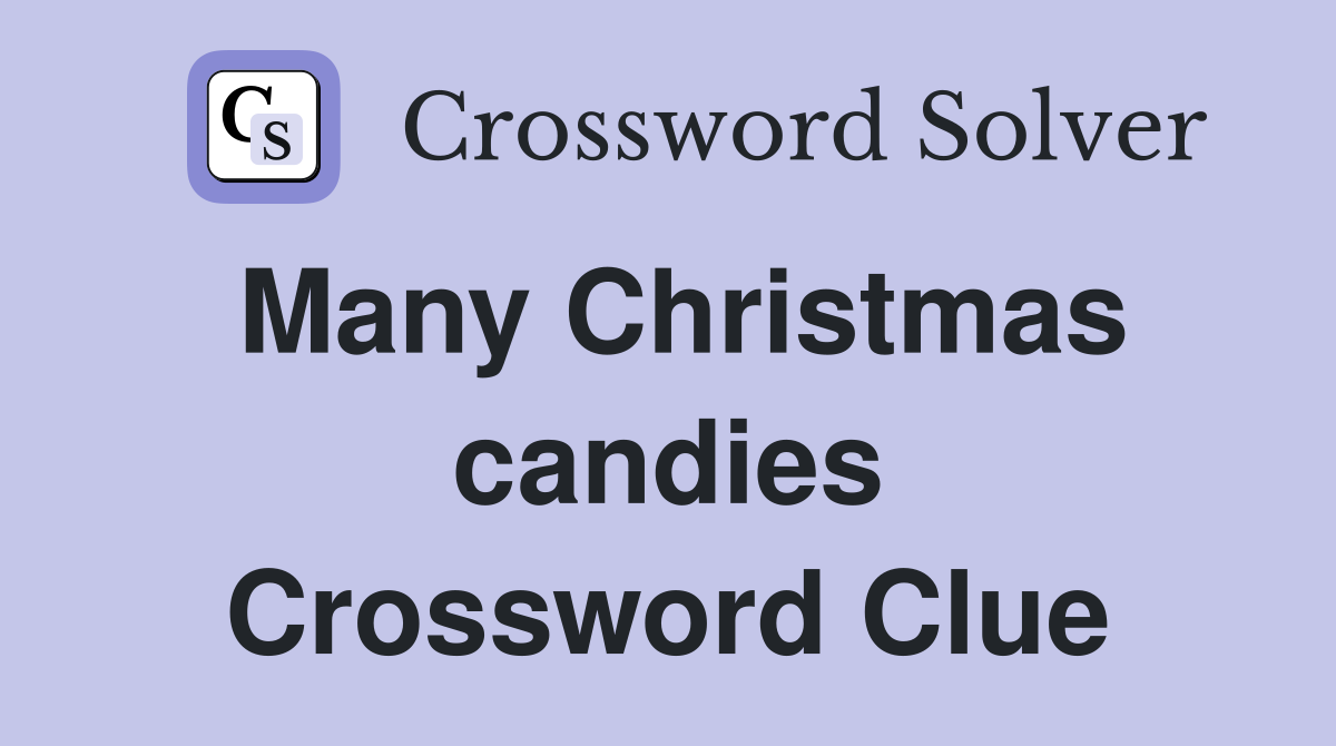 Many Christmas candies Crossword Clue