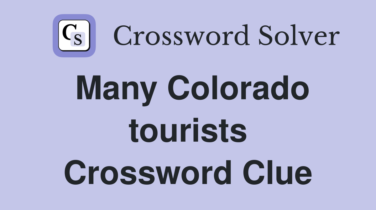 Many Colorado tourists Crossword Clue