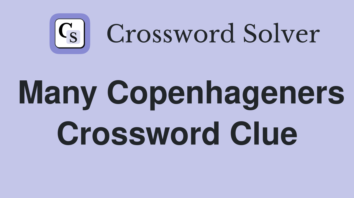 Many Copenhageners Crossword Clue