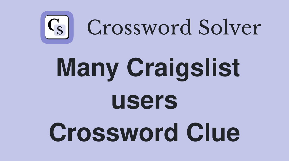 Many Craigslist users Crossword Clue