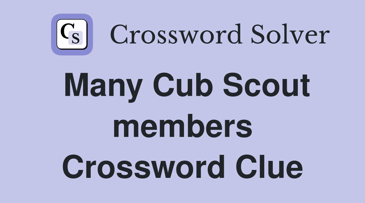 Many Cub Scout members Crossword Clue