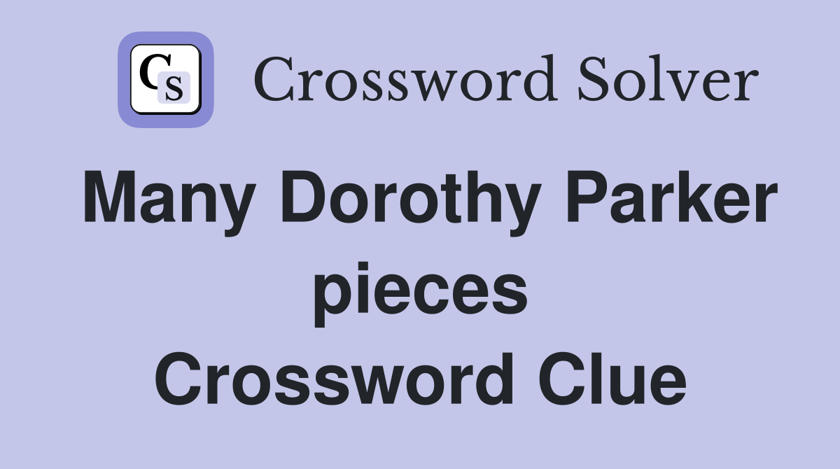 Many Dorothy Parker pieces Crossword Clue
