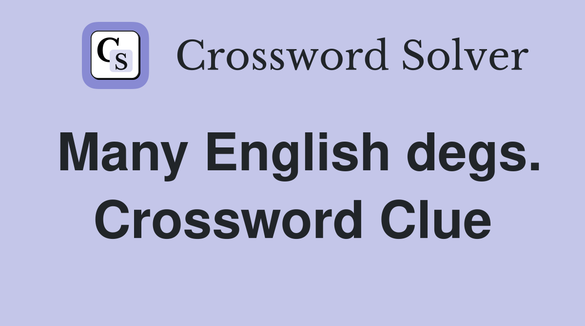 Many English degs. Crossword Clue