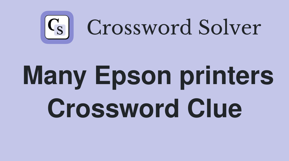 Many Epson printers Crossword Clue