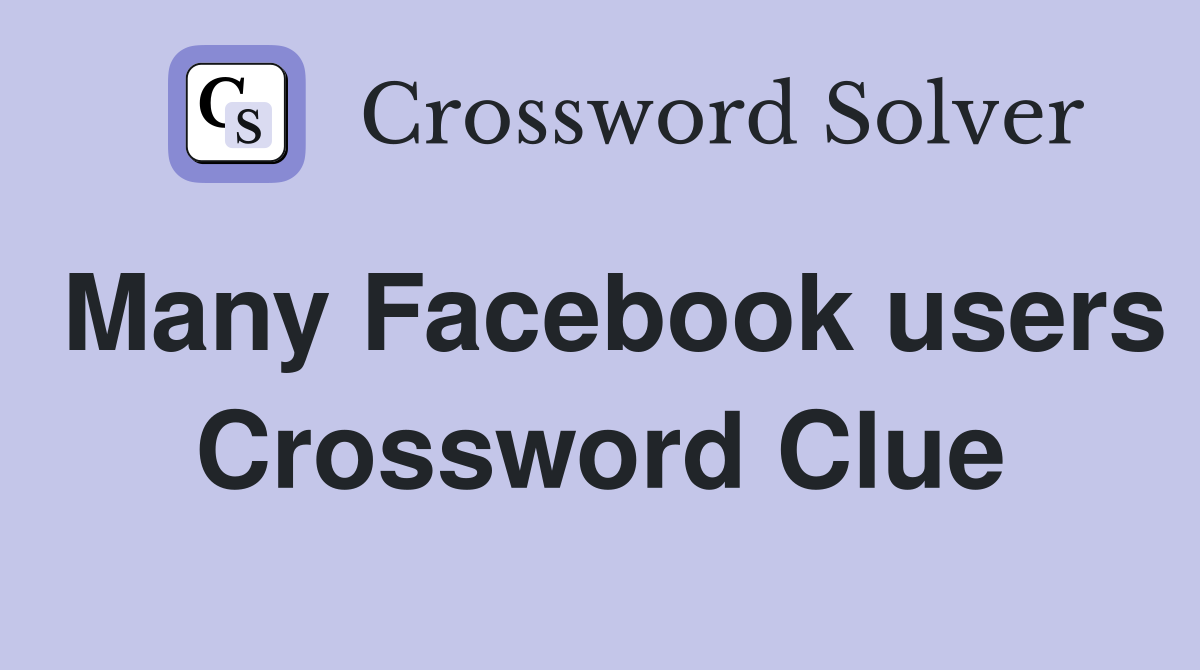 Many Facebook users Crossword Clue