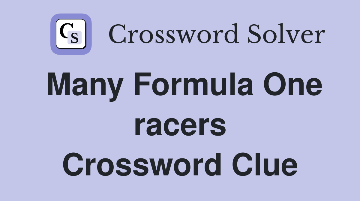 Many Formula One racers Crossword Clue