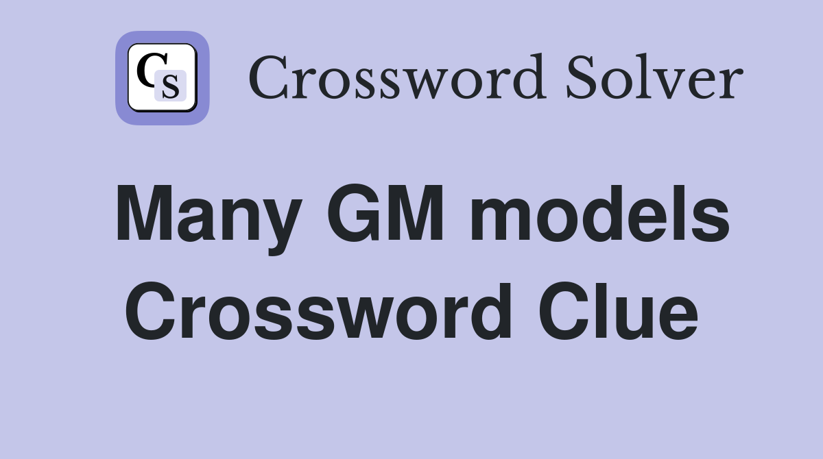 Many GM models Crossword Clue