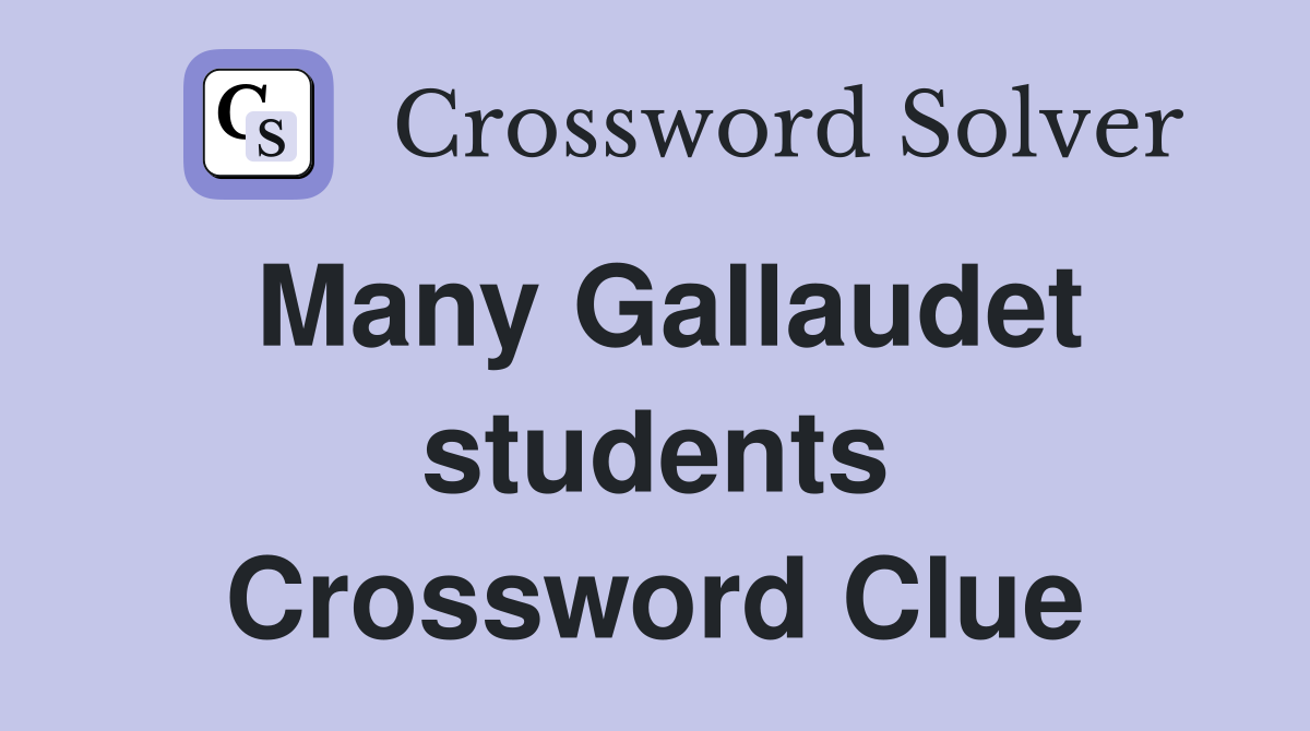 Many Gallaudet students Crossword Clue