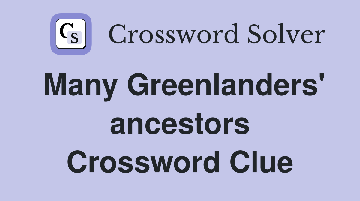 Many Greenlanders' ancestors Crossword Clue
