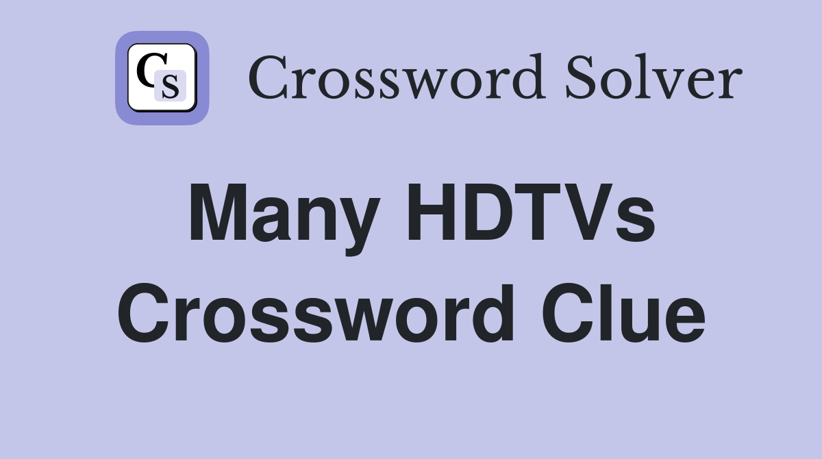 Many HDTVs Crossword Clue