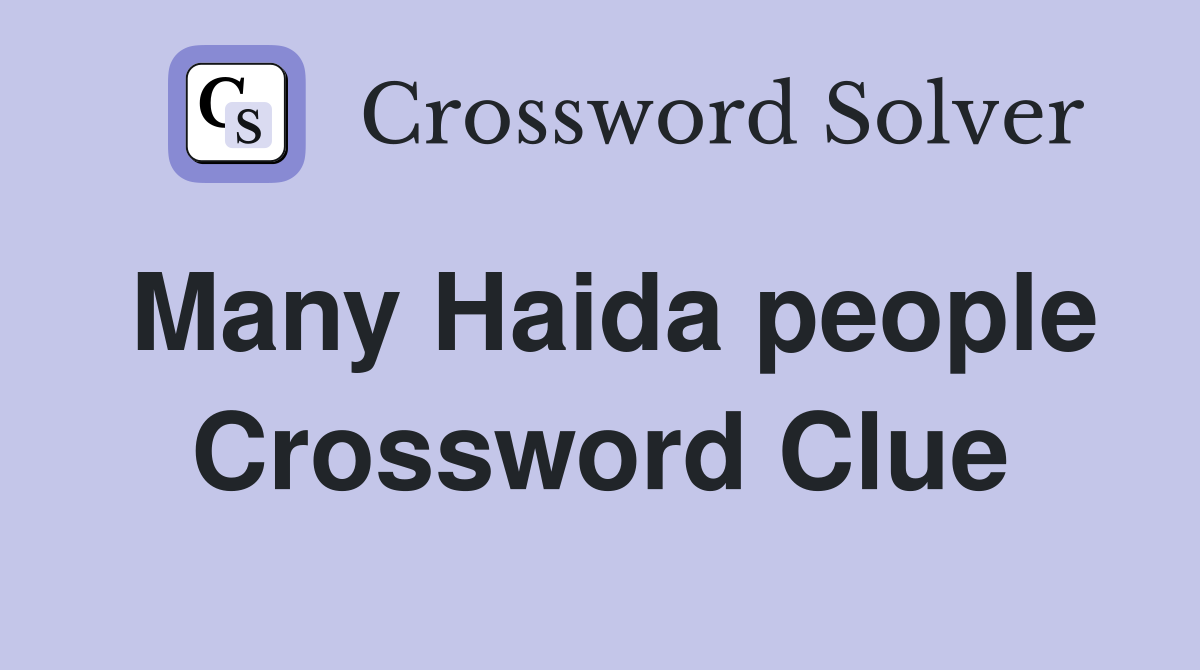 Many Haida people Crossword Clue