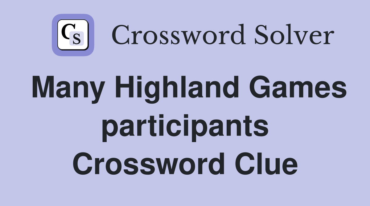 Many Highland Games participants Crossword Clue