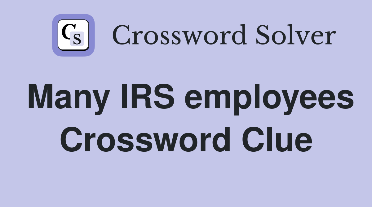 Many IRS employees Crossword Clue