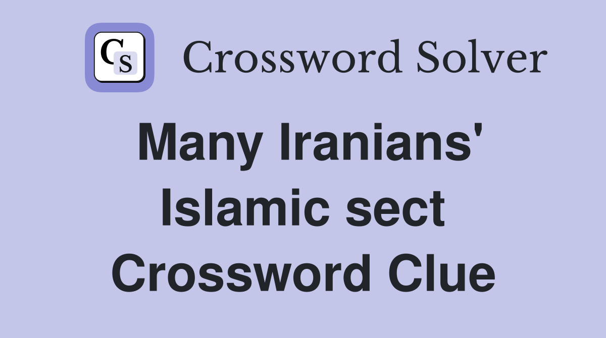 Many Iranians' Islamic sect Crossword Clue