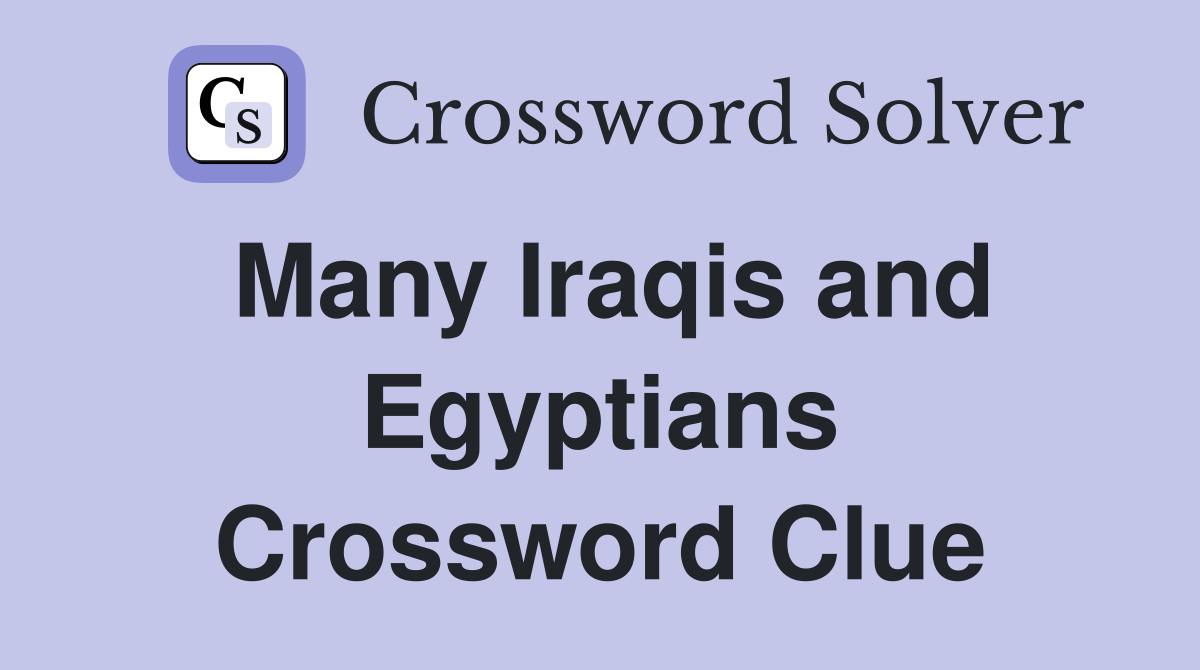 Many Iraqis and Egyptians Crossword Clue