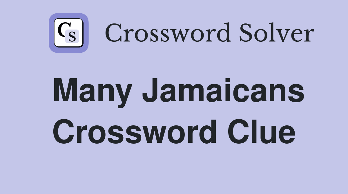 Many Jamaicans Crossword Clue