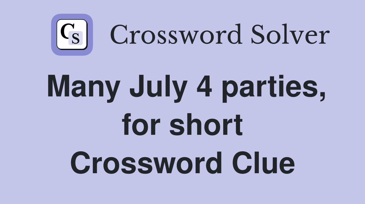 Many July 4 parties, for short Crossword Clue