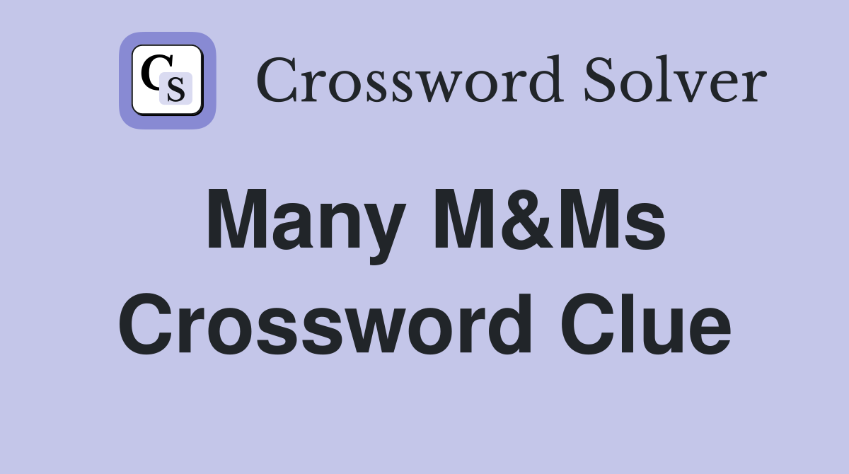 Many M&Ms Crossword Clue