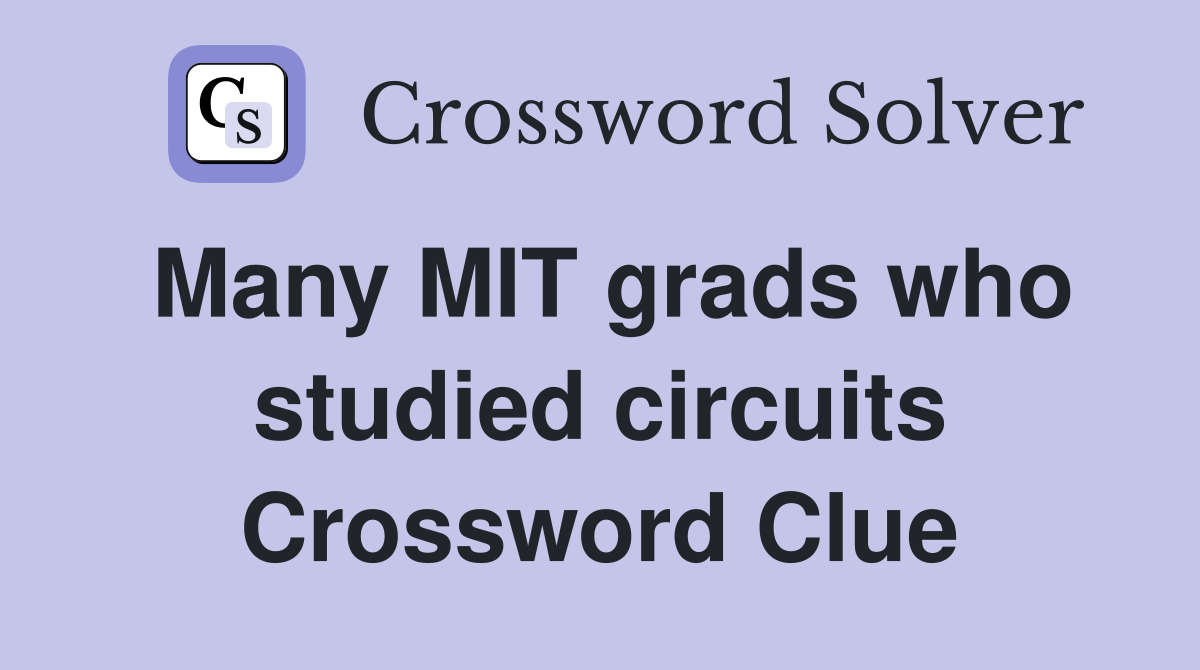 Many MIT grads who studied circuits Crossword Clue